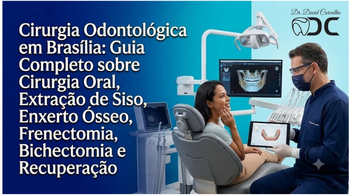 Cirurgia Odontológica em Brasília: Guia Completo sobre Cirurgia Oral, Extração de Siso, Enxerto Ósseo, Frenectomia, Bichectomia e Recuperação