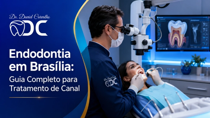 Endodontia em Brasília: Guia Completo para Salvar Dentes com Tratamento de Canal Moderno