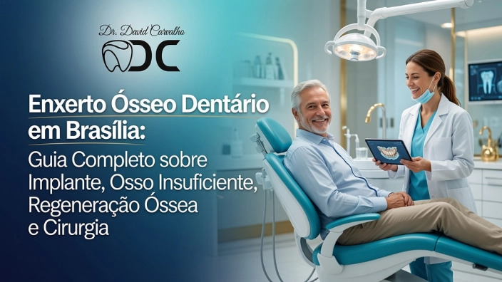 Enxerto Ósseo Dentário em Brasília: Guia Completo sobre Implante, Osso Insuficiente, Regeneração Óssea e Cirurgia
