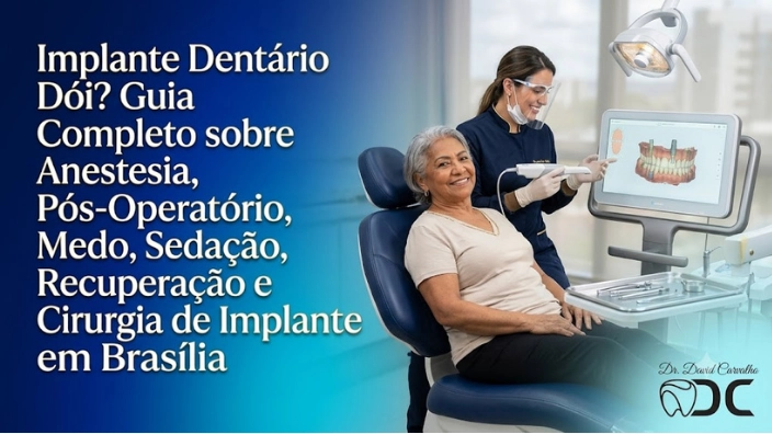 Implante Dentário Dói? Guia Completo sobre Anestesia, Pós-Operatório, Medo, Sedação, Recuperação e Cirurgia de Implante em Brasília